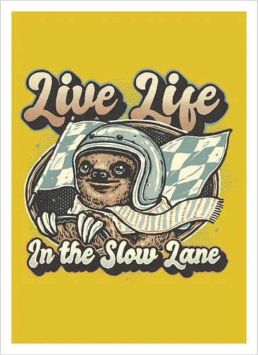Live Life in the Slow Lane