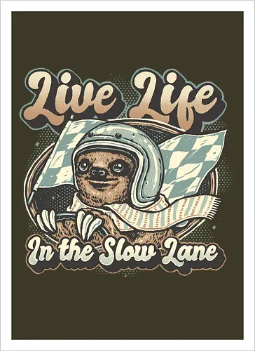 Live Life in the Slow Lane