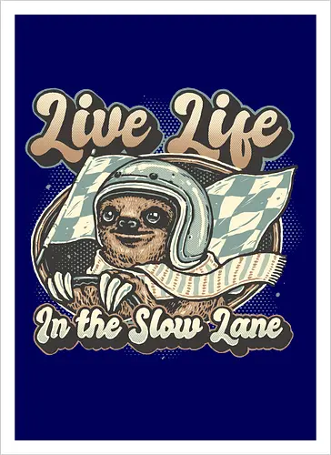 Live Life in the Slow Lane