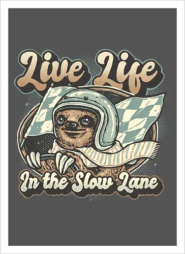 Live Life in the Slow Lane
