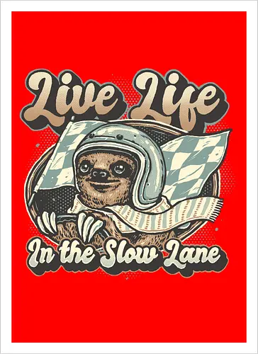 Live Life in the Slow Lane