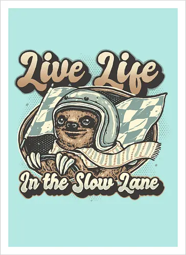 Live Life in the Slow Lane