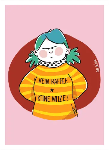 Kein Kaffee, keine Witze!  - Ringelpullisprüche, Kaffee, Ringeldinger, streifenweise, Spruch, Weisheit, Motivation, Ringelpulli, SprücheShirt, Cartoon Illustration, Statement, Handgezeichnet, Humor, Selbstironie, Streifenpulli, Spruchshirt, deutsch - Artprint