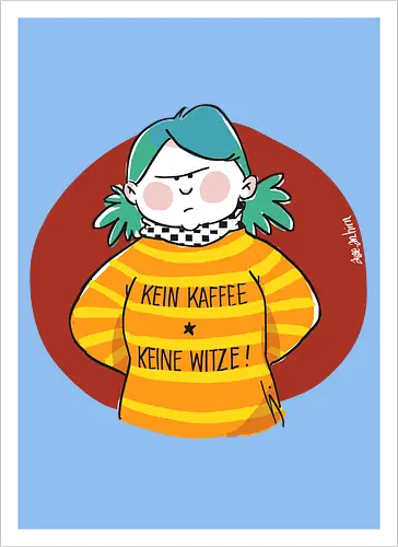 Kein Kaffee, keine Witze! 