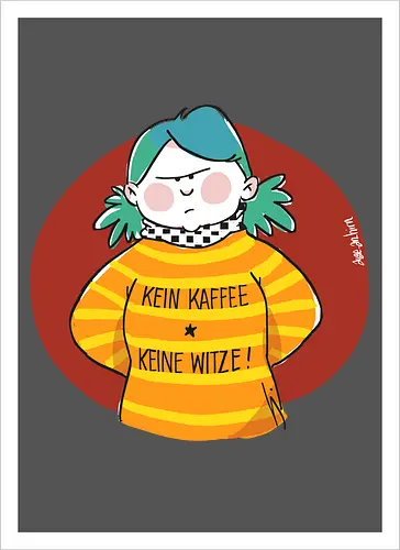 Kein Kaffee, keine Witze!  - Ringelpullisprüche, Kaffee, Ringeldinger, streifenweise, Spruch, Weisheit, Motivation, Ringelpulli, SprücheShirt, Cartoon Illustration, Statement, Handgezeichnet, Humor, Selbstironie, Streifenpulli, Spruchshirt, deutsch - Artprint