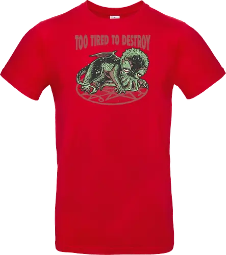 Too Tired To Destroy