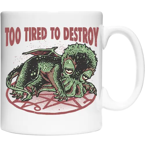 Too Tired To Destroy