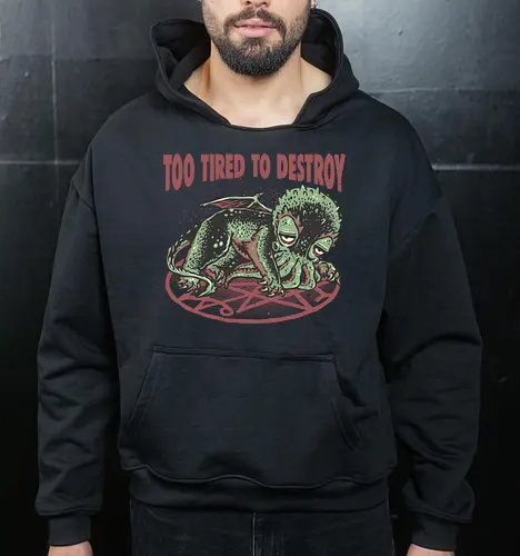 Too Tired To Destroy