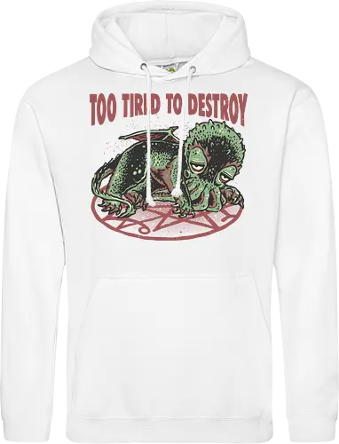 Too Tired To Destroy