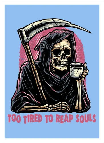 Too Tired to Reap Souls