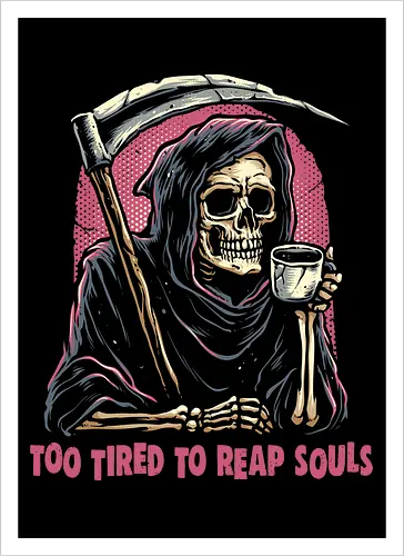 Too Tired to Reap Souls