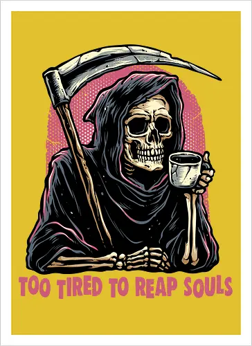 Too Tired to Reap Souls