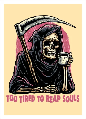 Too Tired to Reap Souls