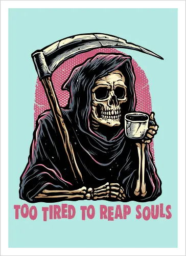 Too Tired to Reap Souls