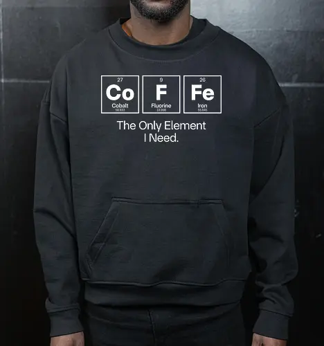 Coffee Chemistry Quote – The Only Element I Need – Science Humor Design