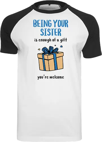 Deine Schwester zu sein ist Geschenk genug