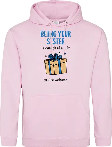 Deine Schwester zu sein ist Geschenk genug