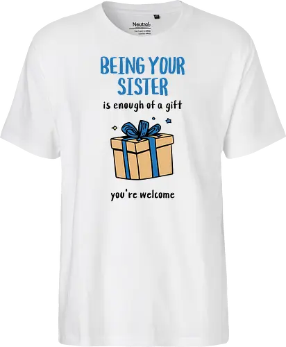 Deine Schwester zu sein ist Geschenk genug