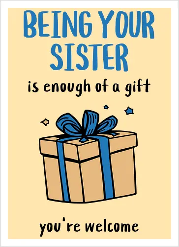 Deine Schwester zu sein ist Geschenk genug