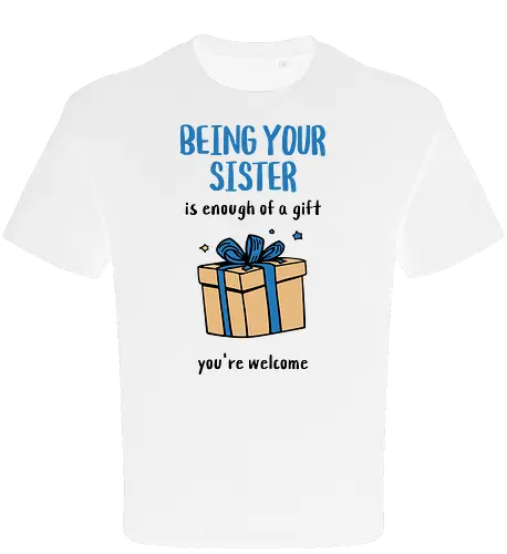 Deine Schwester zu sein ist Geschenk genug