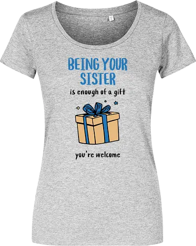 Deine Schwester zu sein ist Geschenk genug