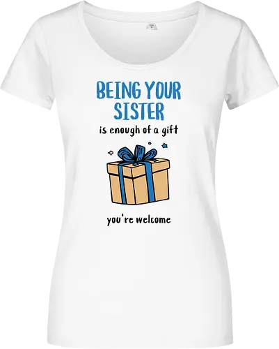 Deine Schwester zu sein ist Geschenk genug