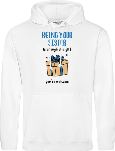 Deine Schwester zu sein ist Geschenk genug