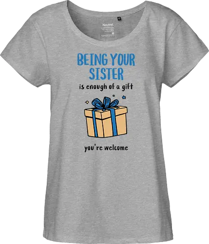 Deine Schwester zu sein ist Geschenk genug
