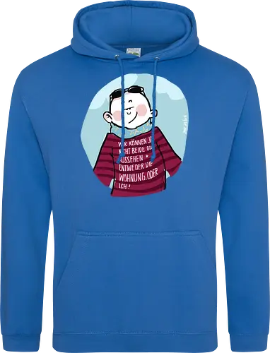 Wir können nicht beide gut aussehen...