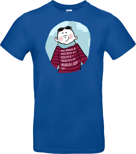 Wir können nicht beide gut aussehen...