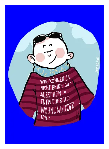 Wir können nicht beide gut aussehen...