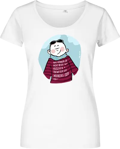 Wir können nicht beide gut aussehen...