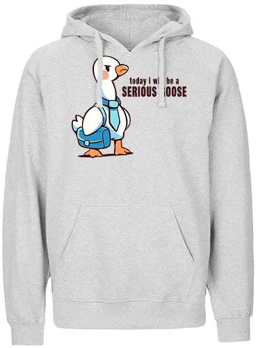 Today I Will be a Serious Goose - ernste Gans, Gans, lustige Gans, dumme Gans, serious goose, goose, funny goose, silly goose, office goose, work humor, animal pun, goose art, cute goose, humor, funny bird - Fairtrade Hoodie