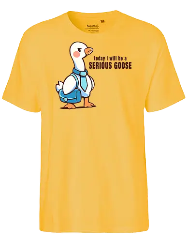 Today I Will be a Serious Goose - ernste Gans, Gans, lustige Gans, dumme Gans, serious goose, goose, funny goose, silly goose, office goose, work humor, animal pun, goose art, cute goose, humor, funny bird - Fairtrade T-Shirt