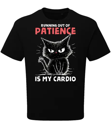 Runnig Out Of Patience Is My Cardio