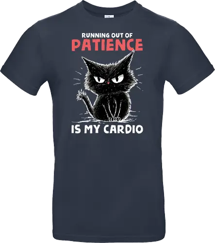 Runnig Out Of Patience Is My Cardio