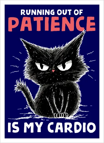 Runnig Out Of Patience Is My Cardio