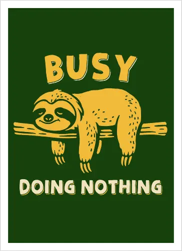 Busy Doing Nothing