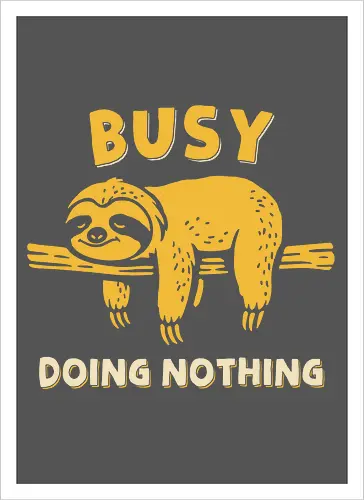 Busy Doing Nothing