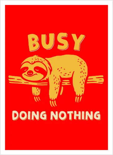 Busy Doing Nothing