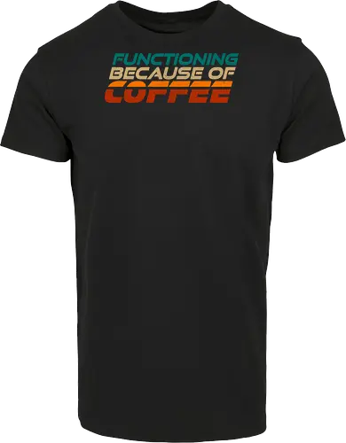 Functioning Because Of Coffee