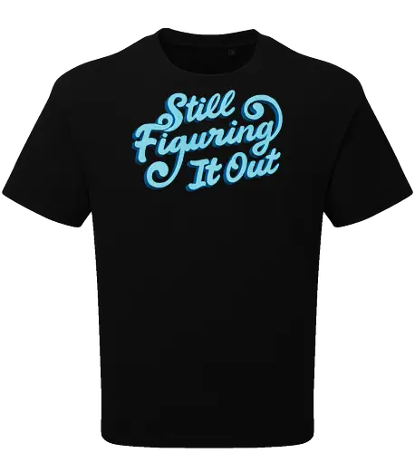 Still Figuring It Out