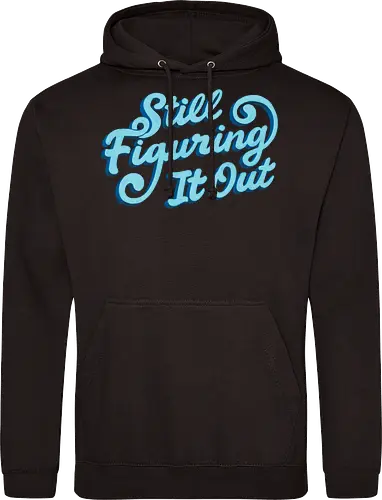 Still Figuring It Out