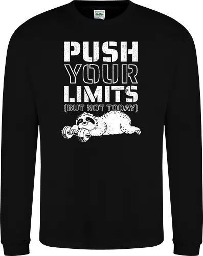 Push Your Limits But Not Today 