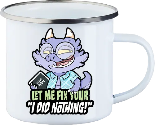 I did nothing - Enamel Mug
