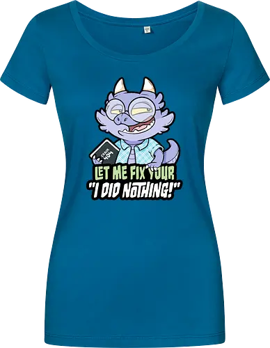 I did nothing - Women T-Shirt