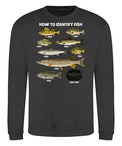 How to Indetify Fish - fish, aquarium, fish lover, fisherman, fishing, funny, lake, ocean, ocean life, salmon, sea, sea life, seafood, trout, water - Sweatshirt