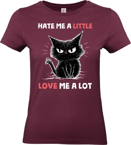 Hate Me A Little Love Me A Lot - valentines, boyfriend, cat, couple, funny quote, girlfriend, husband, kitty, love, romance, romantic, sarcasm, sarcastic, valentine, valentines day - Standard T-Shirt (Women)