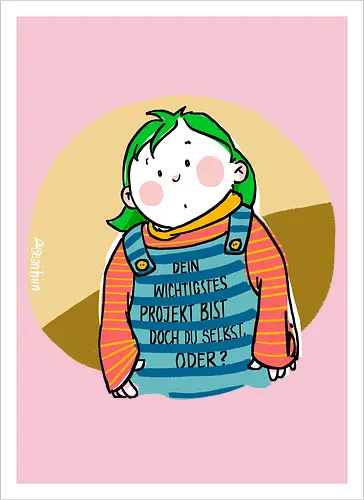 Dein wichtigstes Projekt.. - Ringelpullisprüche, Ringeldinger, streifenweise, Spruch, Weisheit, Motivation, Ringelpulli, SprücheShirt, Cartoon Illustration, Statement, Handgezeichnet, Humor, Selbstironie, Streifenpulli, Spruchshirt, deutsch - Artprint