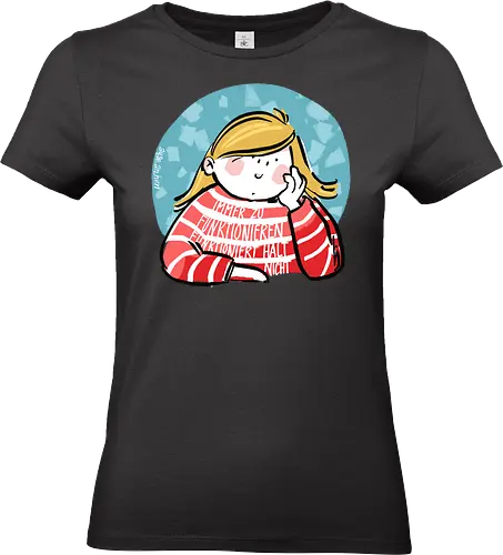 Immer funktionieren... - Ringelpullisprüche, Ringeldinger, streifenweise, Spruch, Weisheit, Motivation, Ringelpulli, SprücheShirt, Cartoon Illustration, Statement, Handgezeichnet, Humor, Selbstironie, Streifenpulli, Spruchshirt, deutsch - Standard T-Shirt (Women)